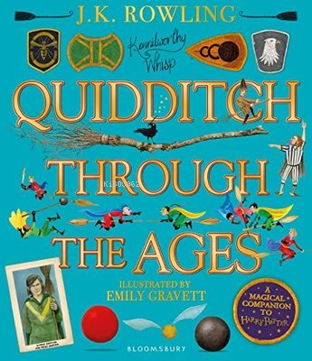 Quidditch Through the Ages - Illustrated Edition : A Magical Companion to the Harry Potter Stories