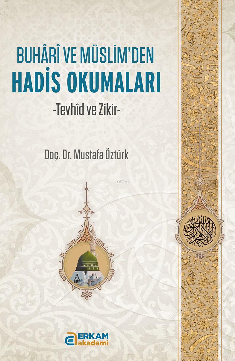 Buhari ve Müslim’den Hadis Okumaları;Tevhid ve Zikir