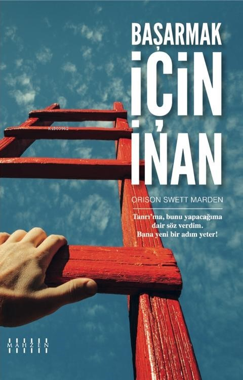  Başarmak İçin İnanTanrıma Bunu Yapacağıma Dair Söz Verdim Bana Yeni Bir Adım Yeter | Başarmak İçin İnanTanrıma Bunu Yapacağıma Dair Söz Verdim Bana Yeni Bir Adım Yeter | Orison Sweet Marden | Mahzen Yayıncılık | 9786259887845 