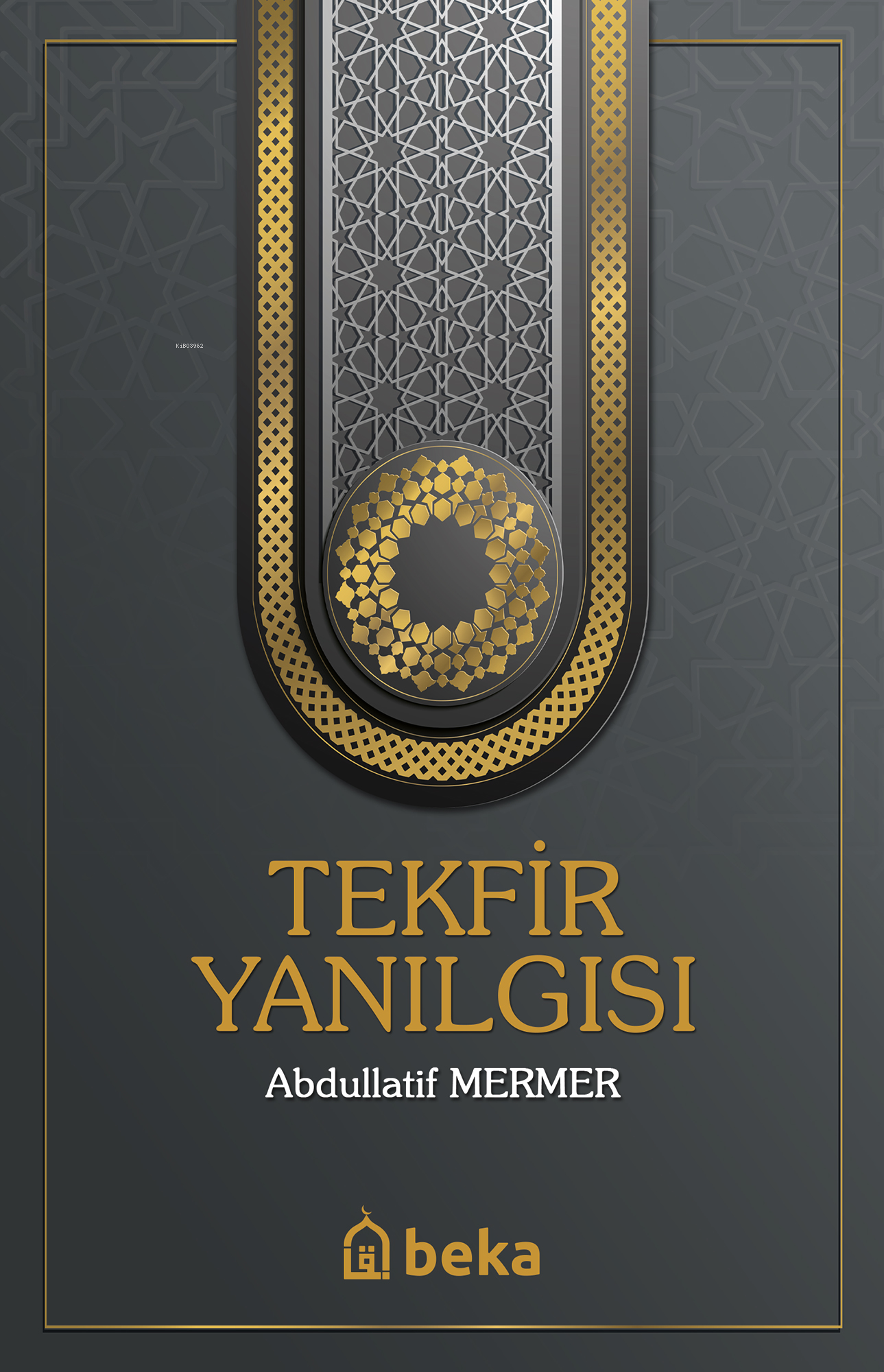 Tekfir Yanılgısı | Abdullatif Mermer | Beka Yayınları | 9786054997978 | 