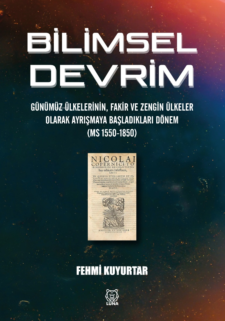 Bilimsel Devrim;Günümüz Ülkelerinin, Fakir ve Zengin Ülkeler Olarak Ayrışmaya Başladıkları Dönem (MS 1550-1850)