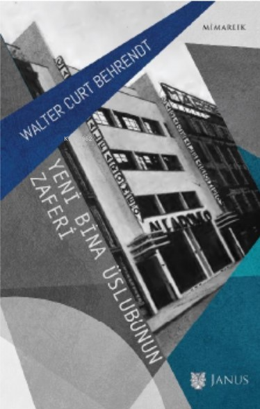  Yeni Bina Üslubunun Zaferi | Yeni Bina Üslubunun Zaferi | Walter Curt Behrendt | Janus Yayınları | 9786257035194 