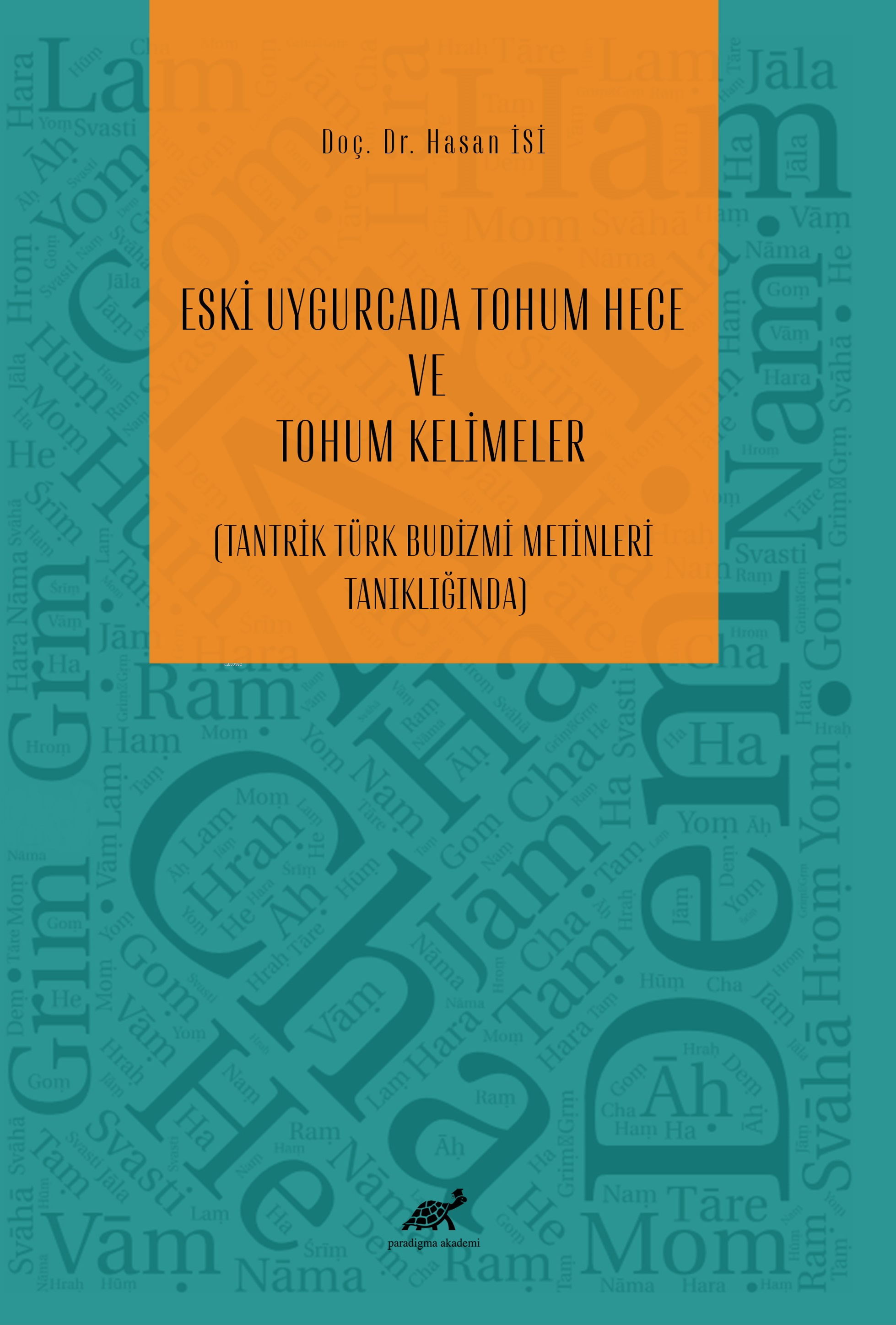 Eski Uygurcada Tohum Hece Ve Tohum Kelimeler;(Tantrik Türk Budizmi Metinleri Tanıklığında)