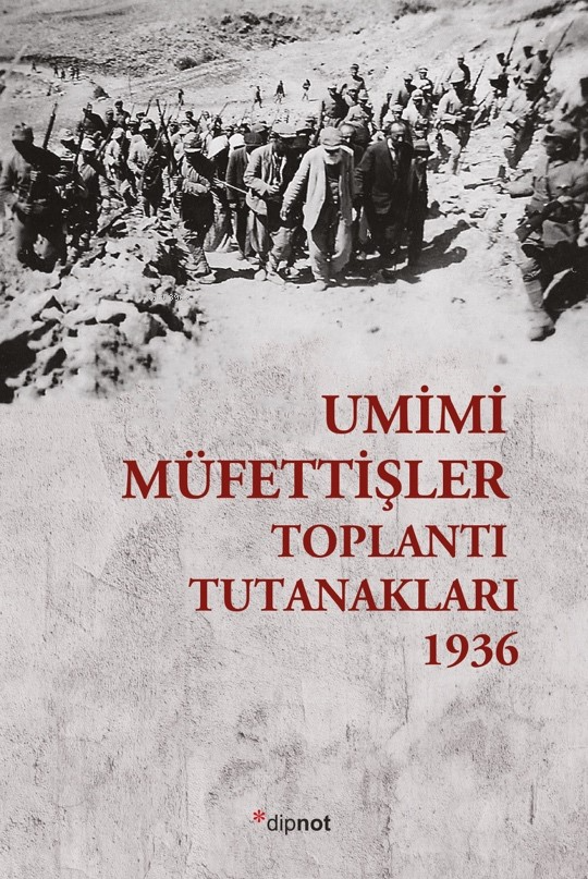  Umumi Müfettişler Toplantı Tutanakları 1936 | M Bülent Varlık | Dipnot Yayınları | 9786054412006 | 