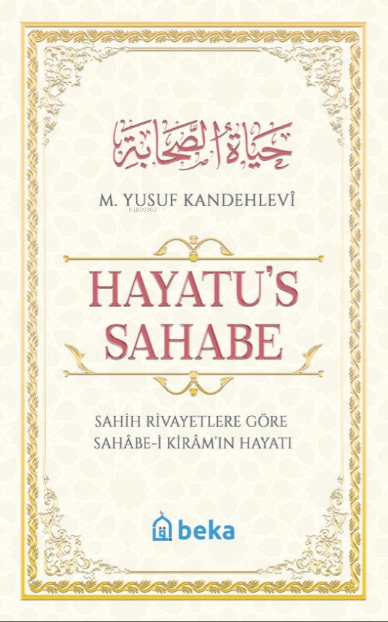 Hayatu's Sahabe;Sahih Rivayetlere Göre Sahâbe-i Kiram'ın Hayatı