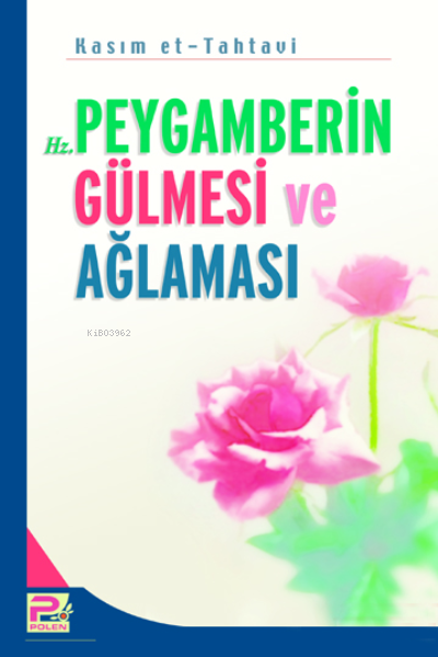  Hz Peygamberin Gülmesi ve Ağlaması | Kasım Et Tahtavi | Karınca & Polen Yayınları | 9786055546397 | 