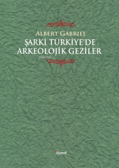 Şarki Türkiye'de Arkeolojik Geziler