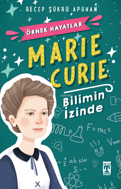 Marie Curie - Bilimin İzinde; Örnek Hayatlar Dizisi