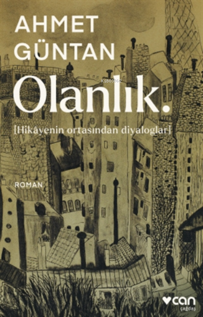  Olanlık( Hikayenin Ortasından Diyaloglar ) | AHMET GÜNTAN | CAN YAYINLARI | 9789750751103 