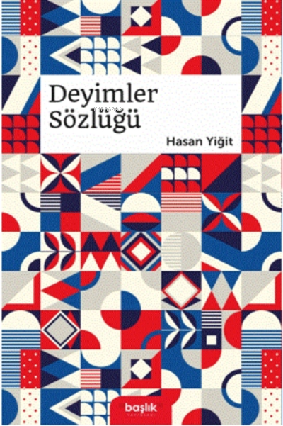  Deyimler Sözlüğü | Hasan Yiğit | Başlık Yayın Grubu | 9786257402262 | 