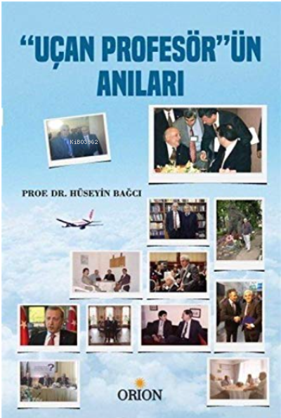  Uçan Profesörün Anıları | Hüseyin Bağcı | Orion Kitabevi | 9786059524650 | 