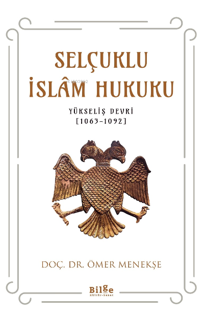 Selçuklu İslam Hukuku;(Yükseliş Devri [1063-1092])