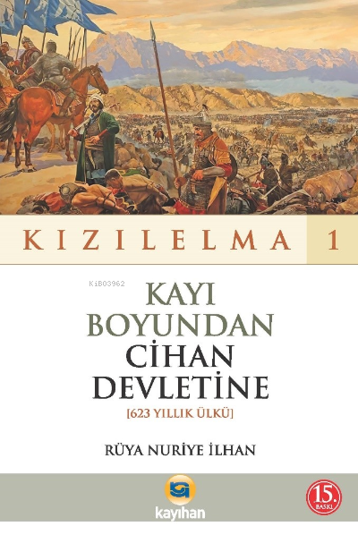 Kayı Boyundan Cihan Devletine - Kızılelma 1;(623 Yıllık Ülkü)