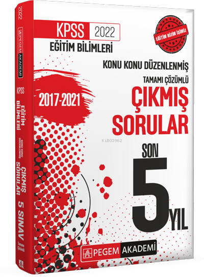  2022 KPSS Eğitim Bilimleri Konu Konu Düzenlenmiş Çıkmış Sorular Son 5 Sınav | 2022 KPSS Eğitim Bilimleri Konu Konu Düzenlenmiş Çıkmış Sorular Son 5 Sınav | Kolektif | Pegem Akademi Yayıncılık (Sınavlara Hazırlık) | 9780202101071 