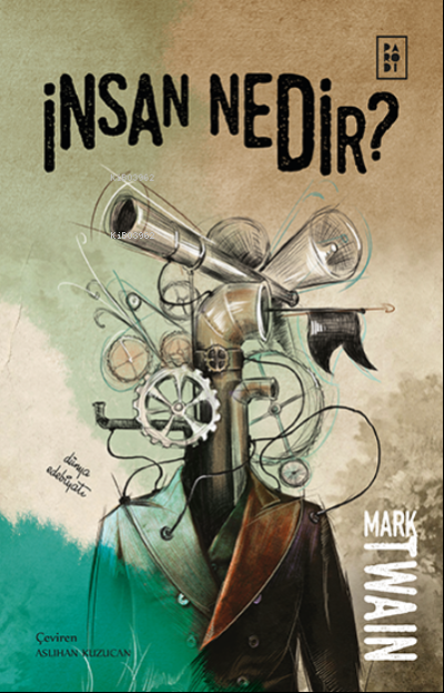  İnsan Nedir | İnsan Nedir | Mark Twain | Aslıhan Kuzucan | Ahmet Söğütlüoğlu | Sibel Erdal | Köksal Şaka | Gökhan Ünlü | Parodi Bayilik | 8690101758614 