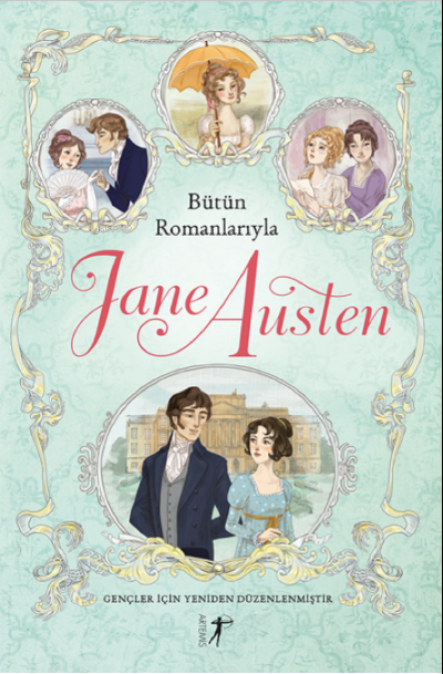 Bütün Romanlarıyla Jane Austen ;Gençler İçin Düzenlenmiştir
