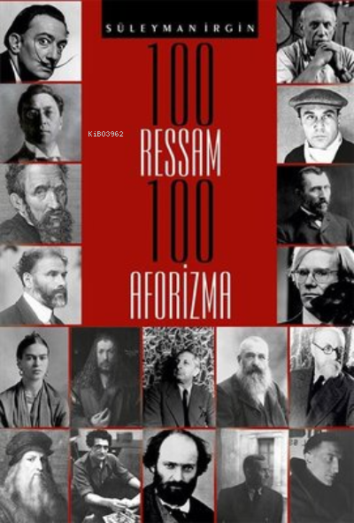  100 Ressam 100 Aforizma | 100 Ressam 100 Aforizma | Süleyman İrgin | Sokak Kitapları Yayınları | 9786052875650 