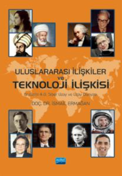 Uluslararası İlişkiler ve Teknoloji İlişkisi ; Endüstri 4.0, Siber Uzay ve Uzay Dünyası