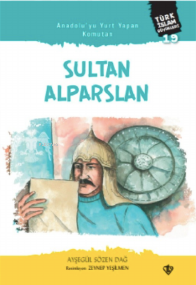 Anadolu’yu Yurt Yapan Komutan Sultan;Alparslan Türk İslam Büyükleri 19