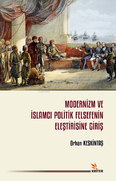 Modernizm ve İslamcı Politik Felsefenin Eleştirisine Giriş