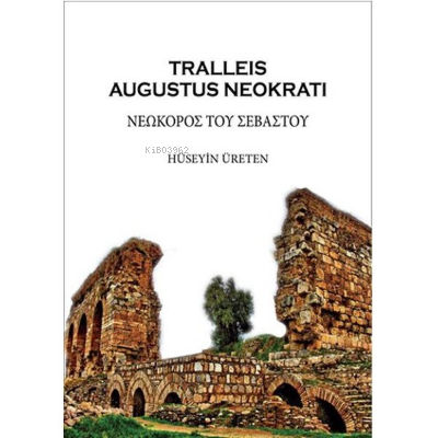  Tralleis Augustus Neokratı | Hüseyin Üreten | Hel Yayıncılık | 9786054734511 | 