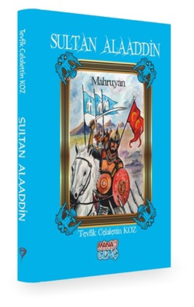  Sultan Alaaddin | Sultan Alaaddin | Tevfik Celalettin Koz | Mana Kitap | 9786056876608 