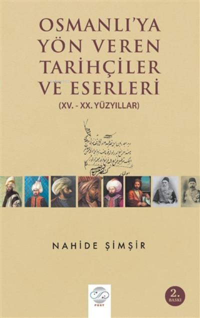 Osmanlı'ya Yön Veren Tarihçiler ve Eserleri (15. - 20. Yüzyıllar)