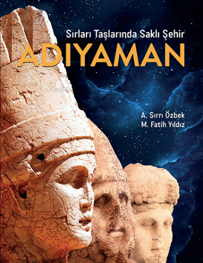  Sırları Taşlarında Saklı Şehir | Sırları Taşlarında Saklı Şehir | M Fatih Yıldız | A Sırrı Özbek | Köknar Kitap | 9786254442827 