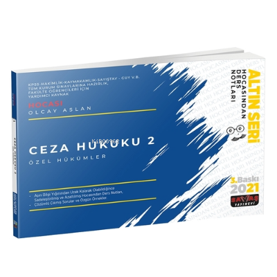  Ceza Hukuku 2 Özel Hükümler Hocasından Ders Notları 2021 | Ceza Hukuku 2 Özel Hükümler Hocasından Ders Notları 2021 | Olcay Aslan | Savaş Yayınevi | 9786057038944 