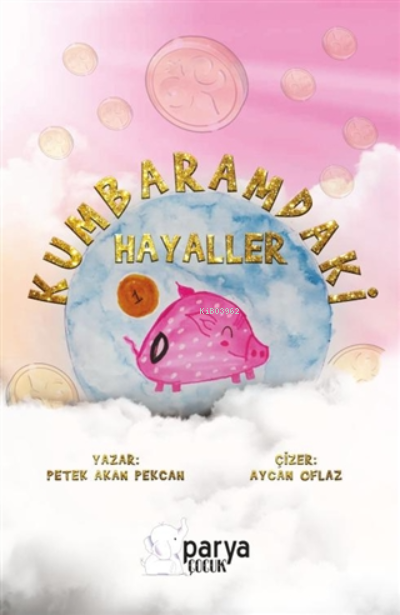  Kumbaramdaki Hayaller | Kumbaramdaki Hayaller | Aycan Oflaz | Petek Akan Pekcan | Parya Kitap | 9786057103994 