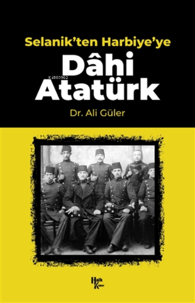 Selanik'ten Harbiye'ye Dahi Atatürk