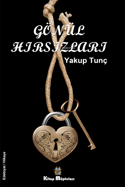  Gönül Hırsızları | Gönül Hırsızları | Yakup Tunç | Kitap Müptelası Yayınları | 9786057157027 