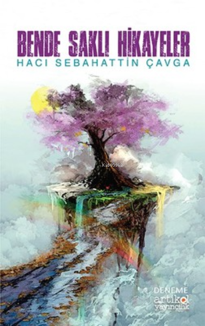  Bende Saklı Hikayeler | Hacı Sebahattin Çavga | Artikel Yayıncılık | 9786056857270 | 