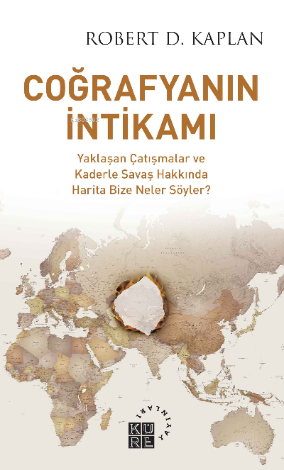 Coğrafyanın İntikamı;Yaklaşan Çatışmalar ve Kaderle Savaş Hakkında Harita Bize Neler Söyler?