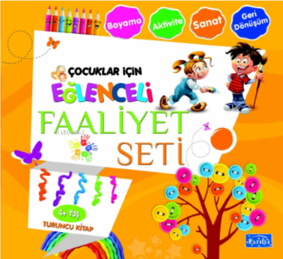  Eğlenceli Faaliyet Seti Turuncu Kitap– 4 Yaş Üzeri | Eğlenceli Faaliyet Seti Turuncu Kitap– 4 Yaş Üzeri | Ahmet Yanar | Parıltı Yayıncılık | 9786053035596 
