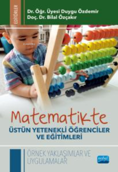 Matematikte Üstün Yetenekli Öğrenciler Ve Eğitimleri Örnek Yaklaşımlar Ve Uygulamalar