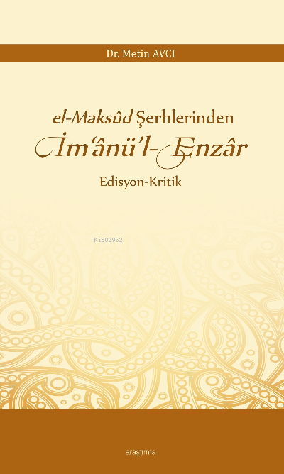 el-Maksûd Şerhlerinden İm‘ânü’l-Enzâr