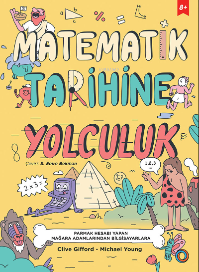 Matematik Tarihine Yolculuk;Parmak Hesabı Yapan Mağara Adamlarından Bilgisayarlara