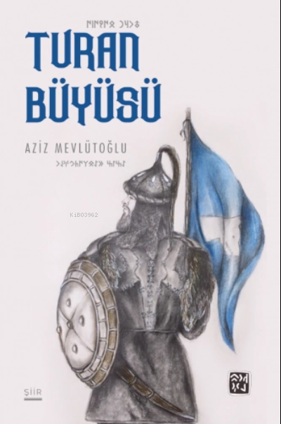  Turan Büyüsü | Aziz Mevlütoğlu | Kutlu Yayınevi | 9786257485388 | 