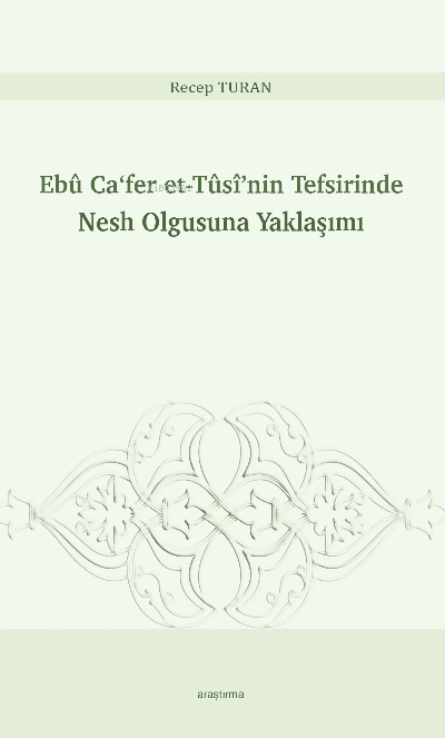 Tûsî’nin Tefsirinde Nesh Olgusuna Yaklaşımız