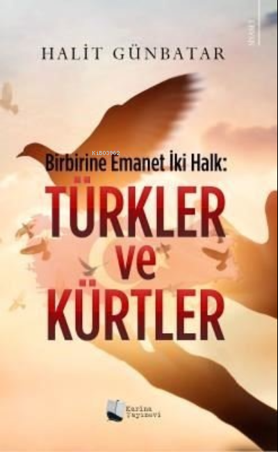 Türkler ve Kürtler: Birbirine Emanet İki Halk