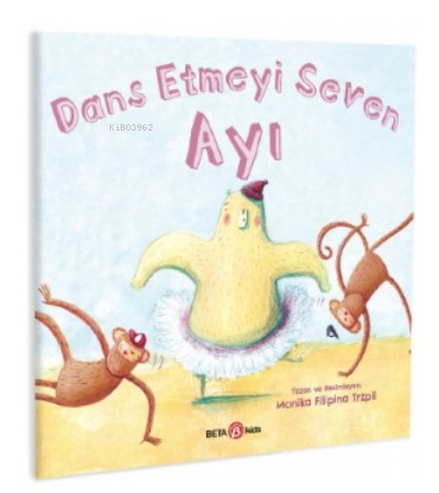  Dans Etmeyi Seven Ayı | Dans Etmeyi Seven Ayı | Monika Filipina | Beta Kids | 9786254234453 