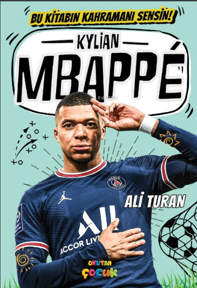  Kylian Mbappe Bu Kitabın Kahramanı Sensin | Merve Turan | Ali Turan | Okutan Çocuk | 9786057268884 | 