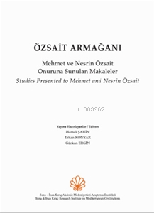 Özsait Armağanı. Mehmet ve Nesrin Özsait Onuruna Sunulan Makaleler - Studies Presented to Mehmet And