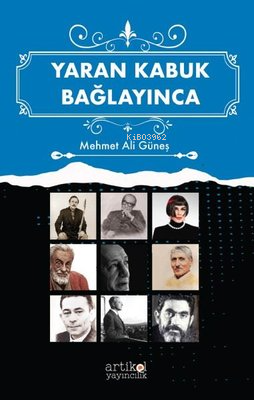  Yaran Kabuk Bağlayınca | Yaran Kabuk Bağlayınca | Mehmet Ali Güneş | Artikel Yayıncılık | 9786058057579 