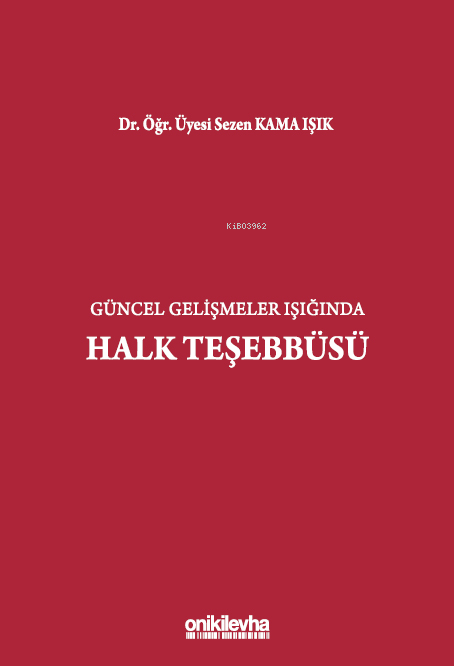  Güncel Gelişmeler Işığında Halk Teşebbüsü | Güncel Gelişmeler Işığında Halk Teşebbüsü | Sezen Kama Işık | On İki Levha Yayıncılık | 9786254326578 