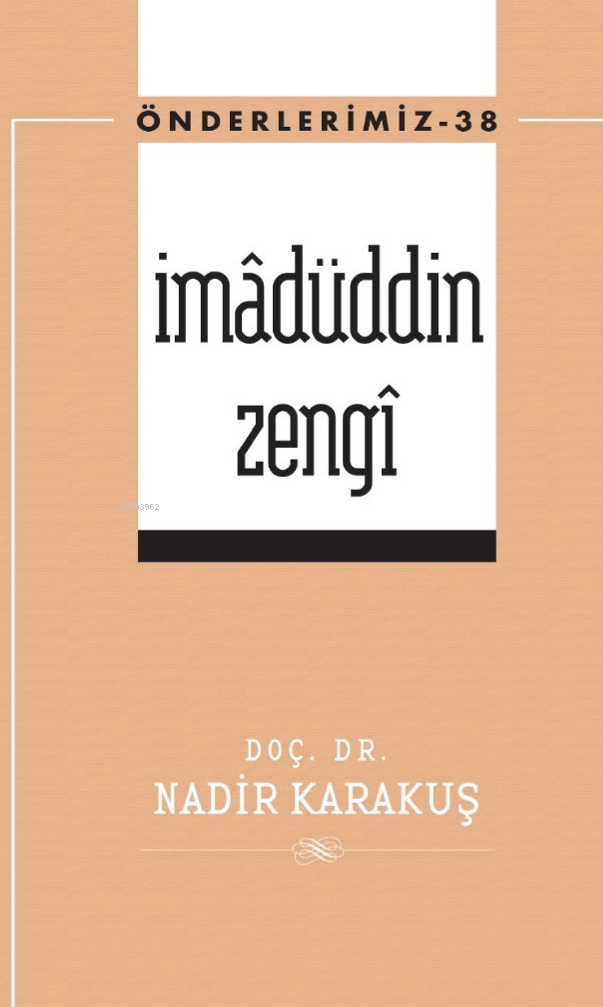 İmâdüddin Zengi (Önderlerimiz-38)