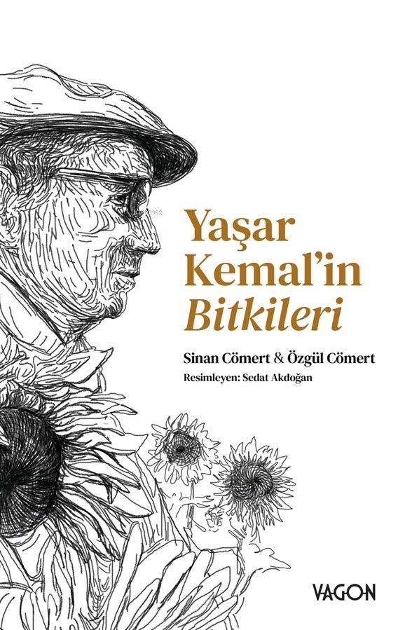  Yaşar Kemalin Bitkileri | Sedat Akdoğan | Sinan Cömert | Özgül Cömert | Vagon Yayınları | 9786057156136 | 