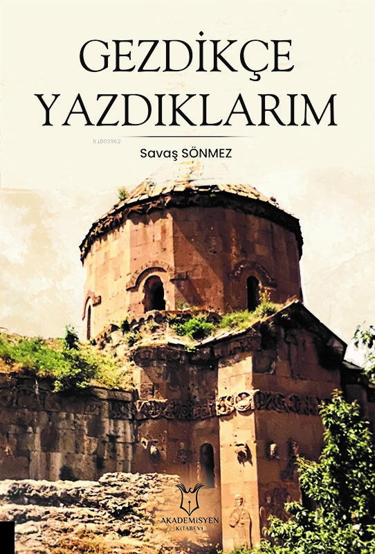  Gezdikçe Yazdıklarım | Gezdikçe Yazdıklarım | Savaş Sönmez | Akademisyen Kitabevi | 9786253996116 