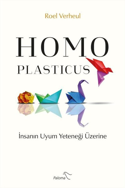 Homo Plasticus - İnsanın Uyum Yeteneği Üzerine